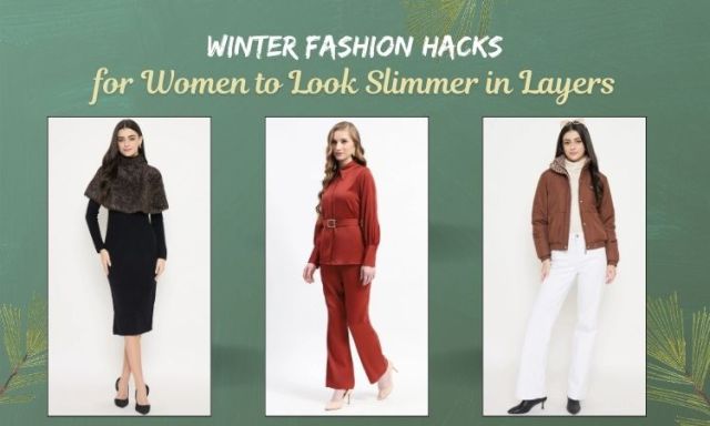 Winter Fashion Hacks for Women to Look Slimmer in Layers – Fashionista Queen